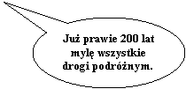 Objanienie owalne: Ju prawie 200 lat  myl wszystkie drogi podrnym.