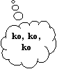 Objanienie w chmurce: ko,  ko, ko