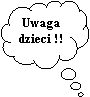 Objanienie w chmurce: Uwaga dzieci !!
